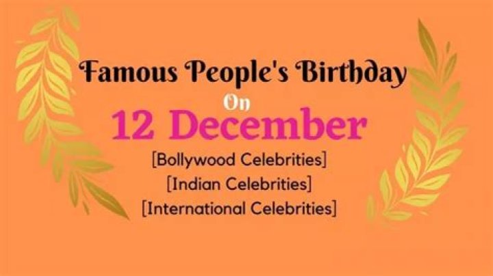 December 12 Famous Birthdays - All Famous Birthdays