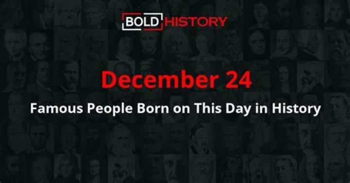 December 24 Famous Birthdays - All Famous Birthdays
