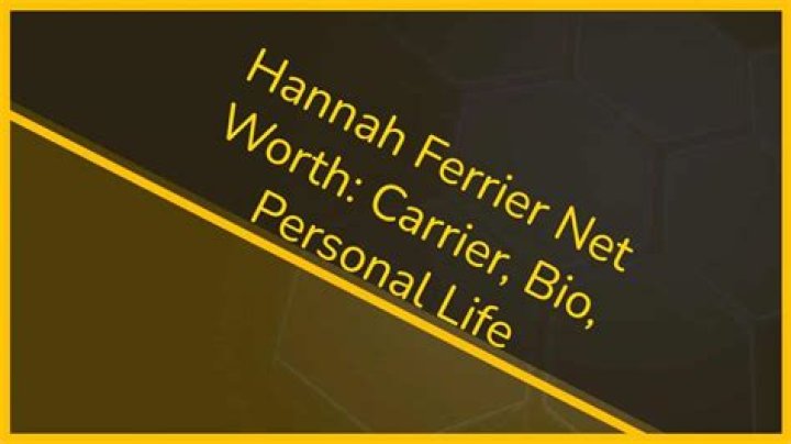 Hannah Ferrier Net Worth, Age, Height, Bio, Birthday, Wiki!