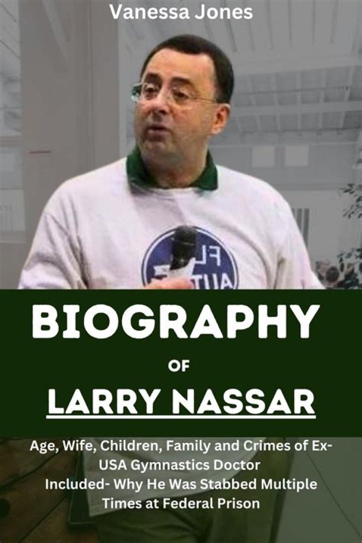 Larry Nassar Net Worth, Age, Height, Bio, Birthday, Wiki!