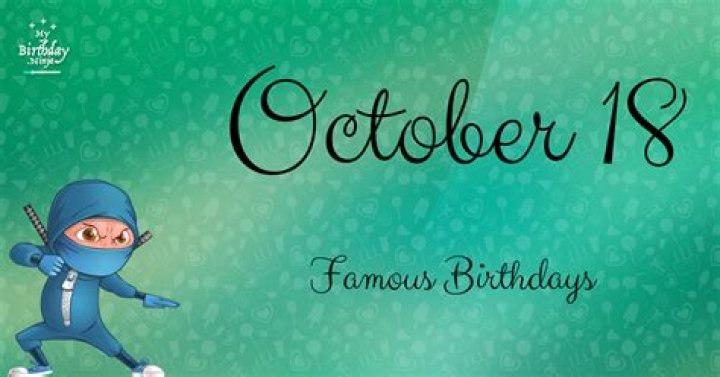 October 18 Famous Birthdays - All Famous Birthdays
